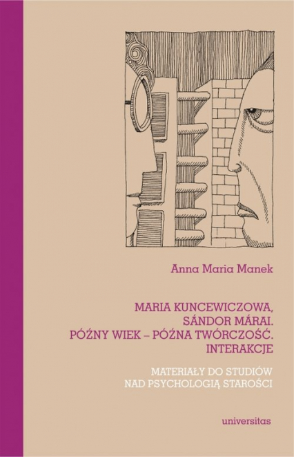 Maria Kuncewiczowa Sándor Márai Późny wiek późna twórczość interakcje Materiały do studiów nad psychologią starości