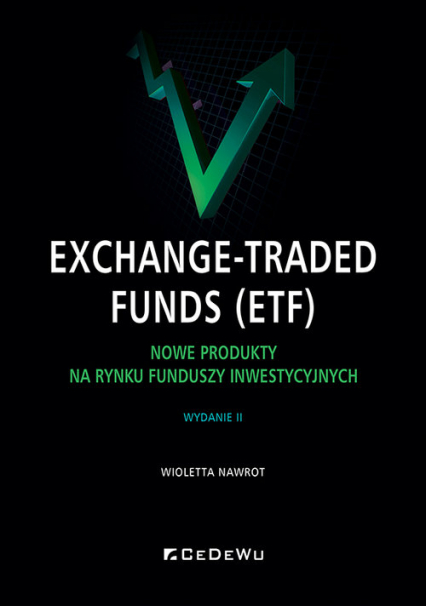Exchange-Traded Funds (ETF).  Nowe produkty na rynku funduszy inwestycyjnych