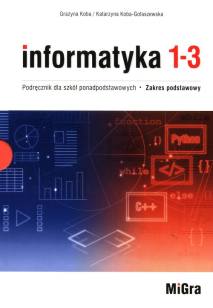 Informatyka 1-3 Podręcznik dla szkół ponadpodstawowych Zakres podstawowy