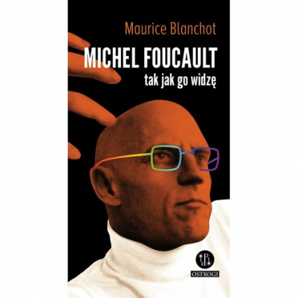 Michel Foucault tak jak go widzę