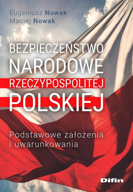 Bezpieczeństwo narodowe Rzeczypospolitej Polskiej Podstawowe założenia i uwarunkowania