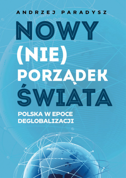 Nowy (nie)porządek świata Polska w epoce deglobalizmu