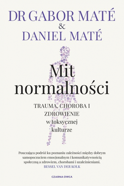 Mit normalności Trauma, choroba i zdrowienie w toksycznej kulturze