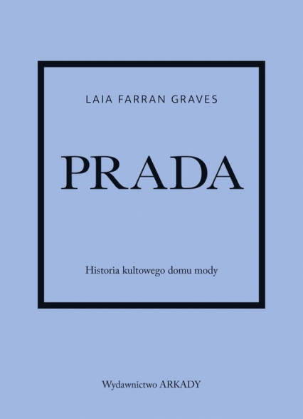 Prada Historia kultowego domu mody