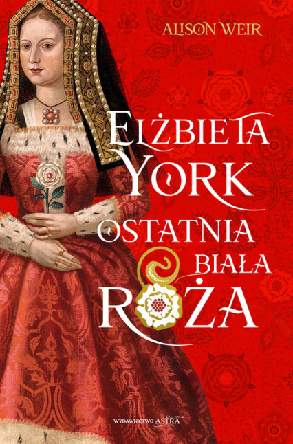 Elżbieta York Ostatnia Biała Róża