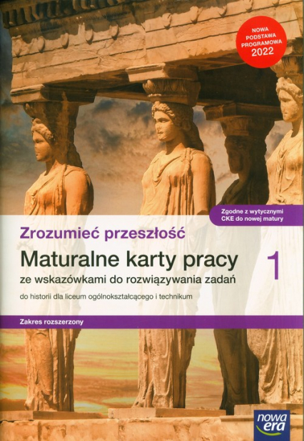 Historia Zrozumieć przeszłość 1 Maturalne karty pracy ze wskazówkami do rozwiązywania zadań Zakres rozszerzony Liceum technikum