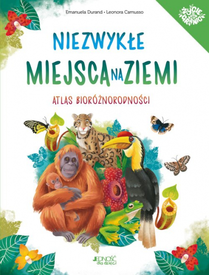 Niezwykłe miejsca na Ziemi Atlas bioróżnorodności