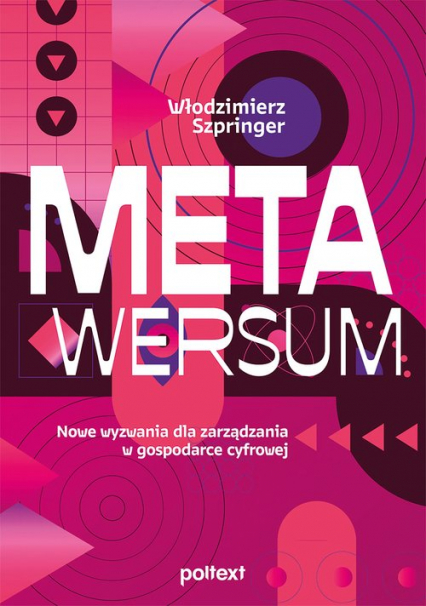 Metawersum Nowe wyzwania dla zarządzania w gospodarce cyfrowej