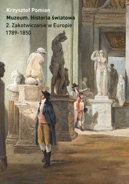 Muzeum Historia światowa Tom 2 Zakotwiczenie w Europie, 1798-1850
