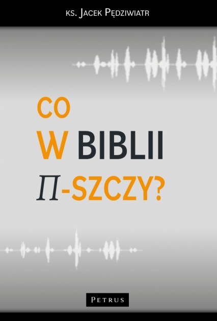 Co w Biblii π-szczy?
