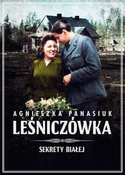 Sekrety Białej. Leśniczówka Leśniczówka