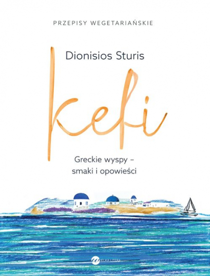 Kefi Greckie wyspy - smaki i opowieści