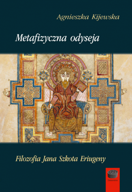 Metafizyczna odyseja Filozofia Jana Szkota Eriugeny