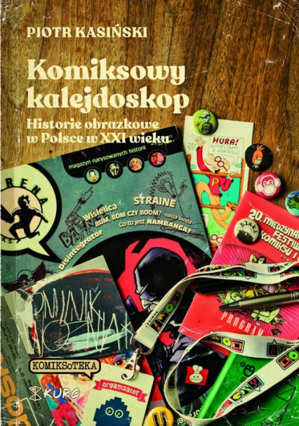 Komiksowy kalejdoskop Historie obrazkowe w Polsce w XXI wieku
