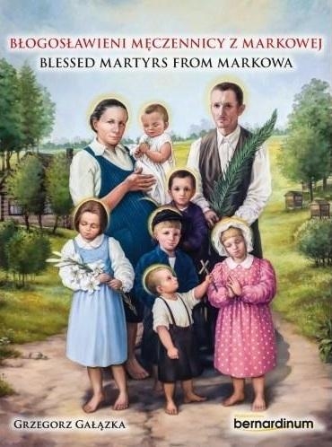 Błogosławieni męczennicy z Markowej. Blessed Martyrs from Markowa