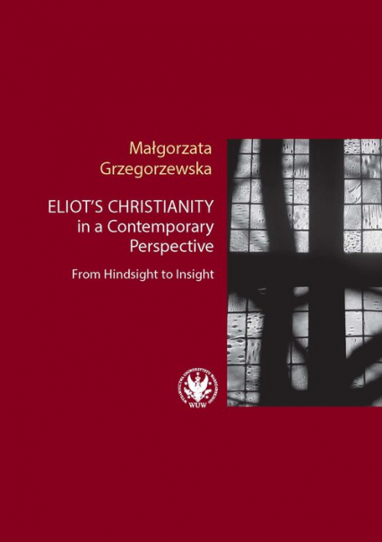 Eliot’s Christianity in a Contemporary Perspective From Hindsight to Insight