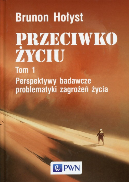 Przeciwko życiu Tom 1 Perspektywy badawcze problematyki zagrożeń życia