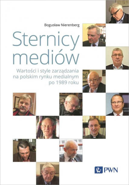Sternicy mediów Wartości i style zarządzania na polskim rynku medialnym po 1989 roku