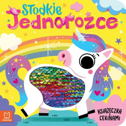 Słodkie jednorożce Książeczka z cekinami