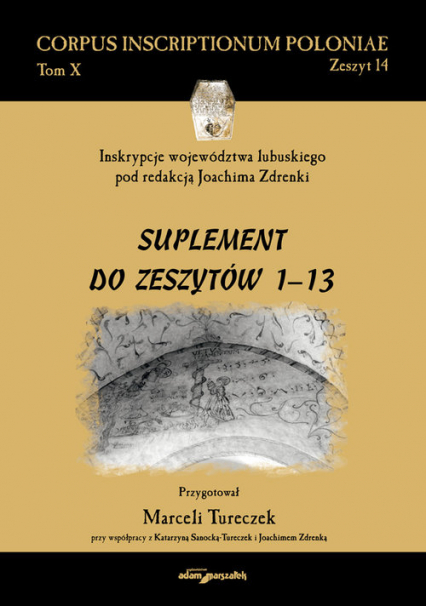 Inskrypcje województwa lubuskiego pod redakcją Joachima Zdrenki Suplement do zeszytów 1-13