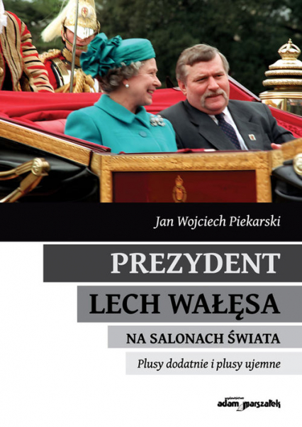 Prezydent Lech Wałęsa na salonach świata Plusy dodatnie i plusy ujemne