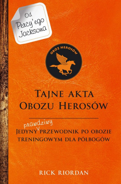 Tajne akta Obozu Herosów Jedyny prawdziwy przewodnik po obozie treningowym dla półbogów