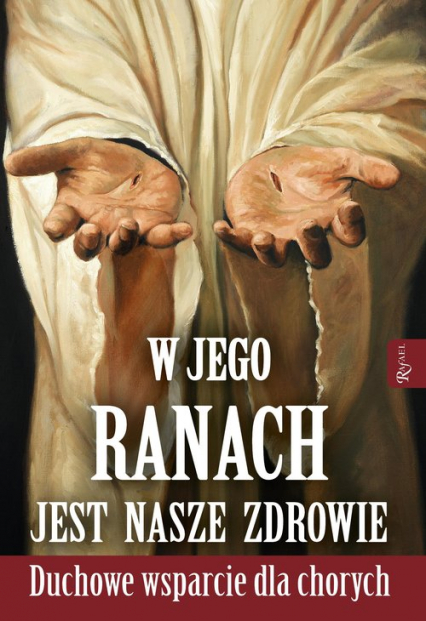 W Jego ranach jest nasze zdrowie Nabożeństwo do najświętszych ran Pana Jezusa