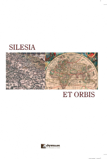 Silesia et orbis Śląsk i jego społ-kult oraz polityczne przemiany w regionalnym i ponadregionalnym kontekście (od antyku do XX stulecia)
