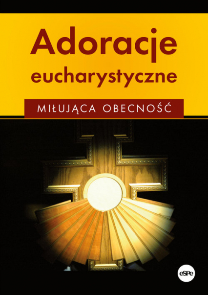 Adoracje eucharystyczne Miłująca obecność