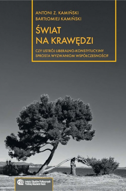 Świat na krawędzi Czy ustrój liberalno-konstytucyjny sprosta wyzwaniom współczesności?