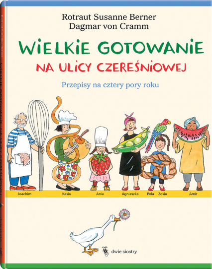 Wielkie gotowanie na ulicy Czereśniowej. Przepisy na cztery pory roku