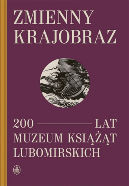 Zmienny krajobraz 200 lat Muzeum Książąt Lubomirskich
