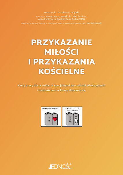 Przykazanie miłości i przykazania kościelne Karty pracy Karty pracy dla uczniów ze specjalnymi potrzebami edukacyjnymi i trudnościami w komunikowaniu się