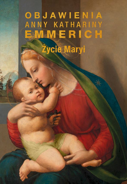 Życie Maryi Objawienia Anny Kathariny Emmerich (wznowienie)