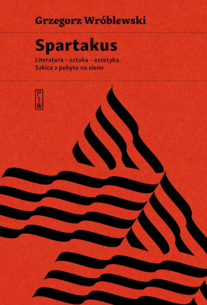 Spartakus Literatura – sztuka – estetyka. Szkice z pobytu na ziemi