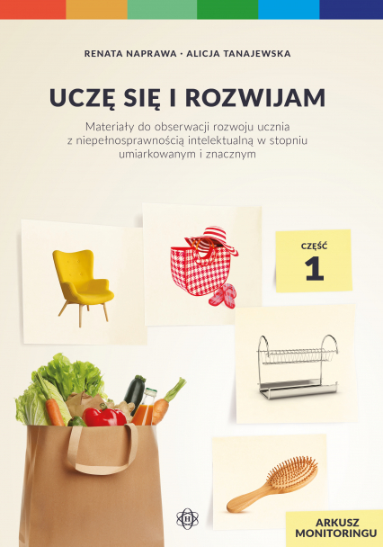 Uczę się i rozwijam arkusz monitoringu część 1 materiały do obserwacji rozwoju ucznia z niepełnosprawnością intelektualną w stopniu umiarkowanym i znacznym