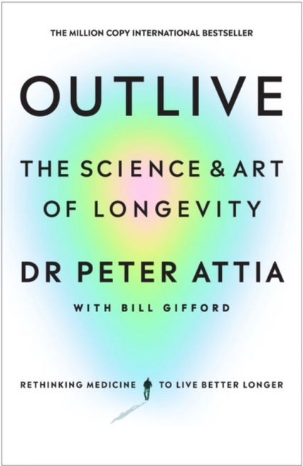 Outlive. The Science and Art of Longevity wer. angielska