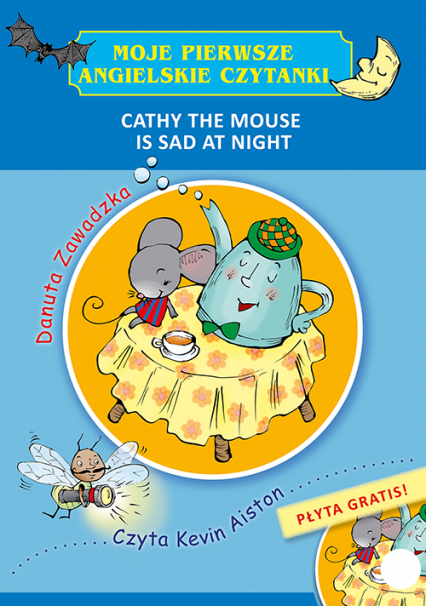 Moje pierwsze angielskie czytanki. Cathy the Mouse Is Sad at Night