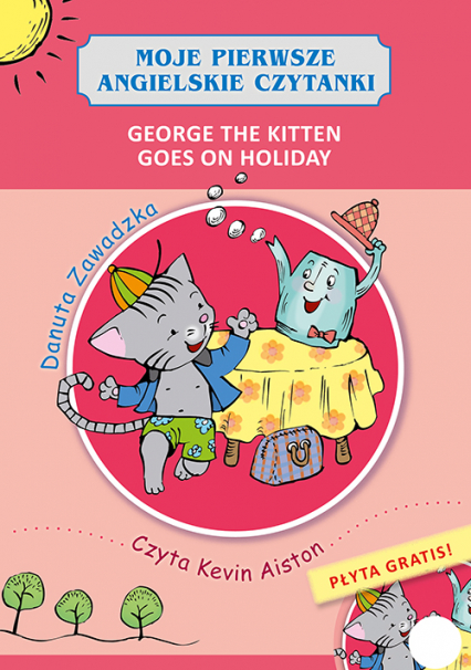 George the kitten goes on holiday moje pierwsze angielskie czytanki + CD