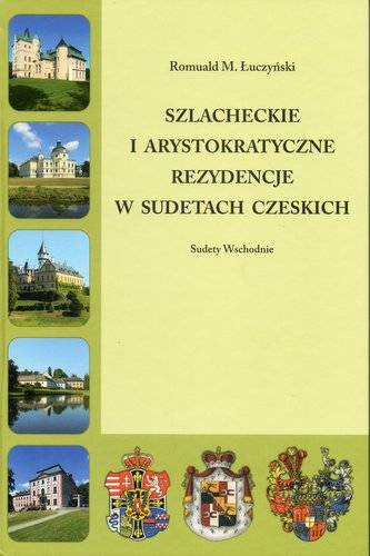 Szlacheckie i arystokratyczne rezydencje w Sudetach Czeskich Sudety Wschodnie