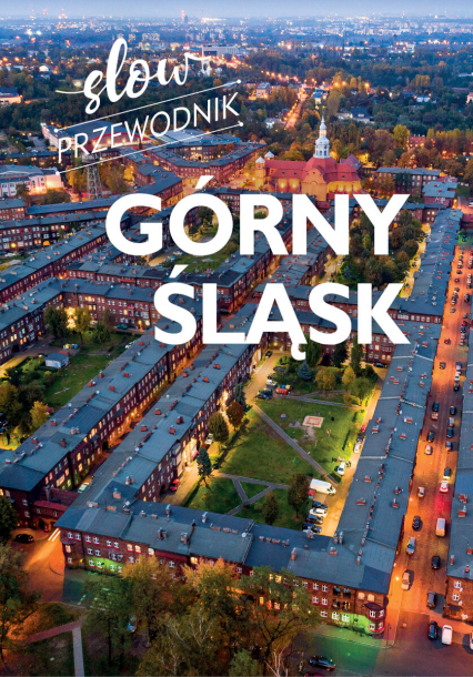 Górny Śląsk. Slow przewodnik