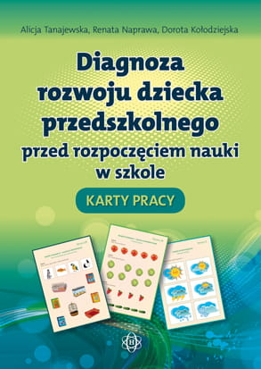 Diagnoza rozwoju dziecka przedszkolnego przed rozpoczęciem nauki w szkole. Karty Pracy