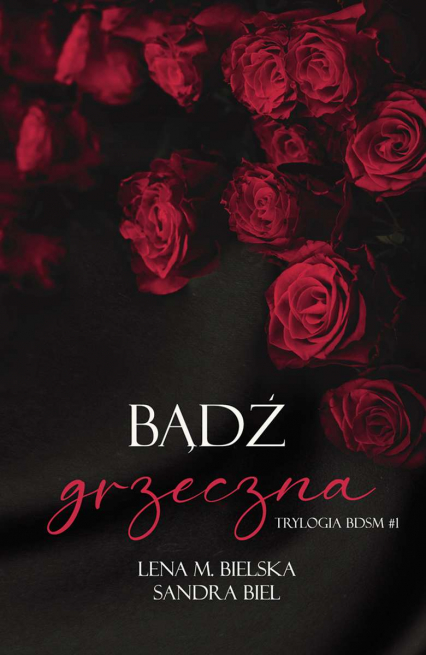 Bądź grzeczna. Trylogia BDSM. Tom 1