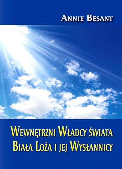 Wewnętrzni Władcy świata Biała Loża i jej Wysłannicy