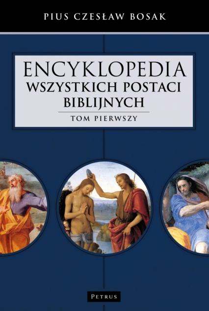 Encyklopedia wszystkich postaci biblijnych. Tom 1