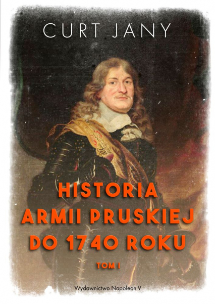 Historia armii pruskiej do 1740 roku. Tom 1