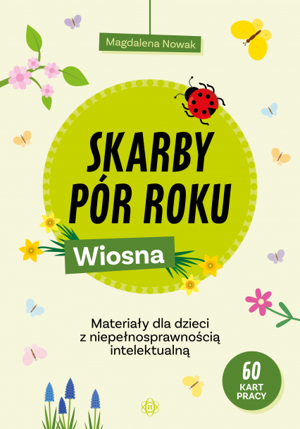 Skarby pór roku Wiosna Materiały dla dzieci z niepełnosprawnością intelektualną