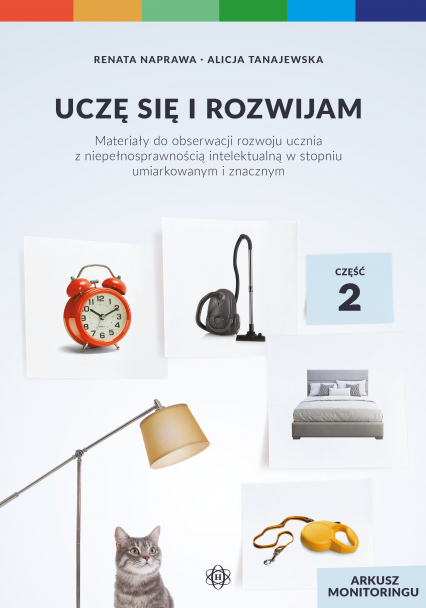 Uczę się i rozwijam arkusz monitoringu część 2 materiały do obserwacji rozwoju ucznia z niepełnosprawnością intelektualną w stopniu umiarkowanym i znacznym