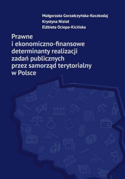 Prawne i ekonomiczno-finansowe determinanty realizacji zadań publicznych przez samorząd terytorialny