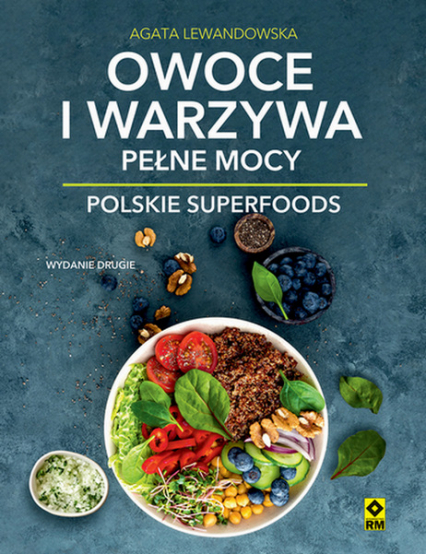 Owoce i warzywa pełne mocy. Polskie superfoods